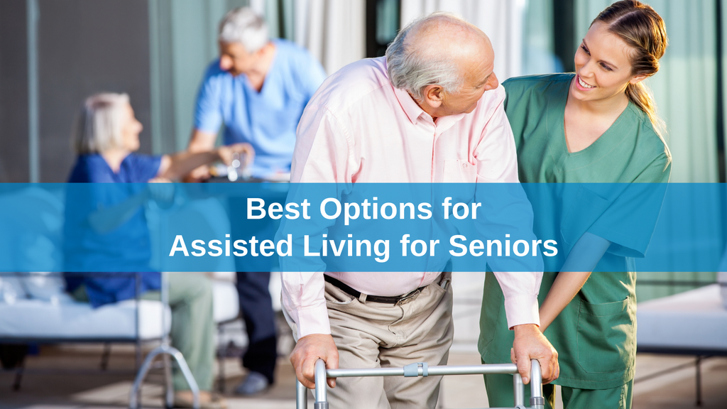  Best Options for Assisted Living for Seniors